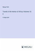 Travels in the Interior of Africa; Volumes I & II