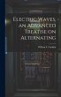 Electric Waves, an Advanced Treatise on... - Bild 1