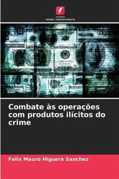 Combate às operações com produtos ilícitos do crime - Higuera Sánchez, Félix Mauro