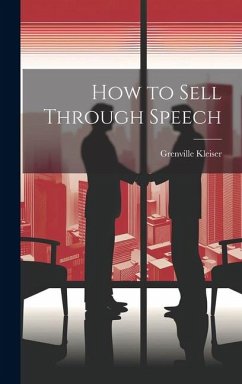 How to Sell Through Speech - Kleiser, Grenville