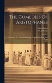 The Comedies Of Aristophanes: Lysistrata, The Thesmophoriazusæ, Frogs, Ecclesiazusæ, And Plutus