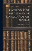 Catalogue of the Library of Edward Francis Searles