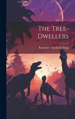 The Tree-dwellers - Dopp, Katharine Elizabeth