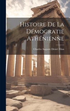 Histoire de la Démocratie Athénienne - Auguste Désiré Filon, Charles
