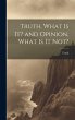 Truth, What is it? and Opinion, What is... - Bild 1