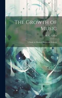 The Growth of Music: A Study in Musical History for Schools - Colles, H. C.