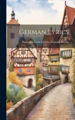 German Lyrics - Timothy Brooks, Anastasius Grün Charle