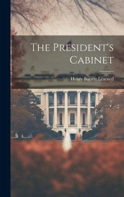 The President's Cabinet - Learned, Henry Barrett