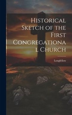 Historical Sketch of the First Congregational Church - Longfellow