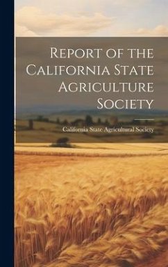 Report of the California State Agriculture Society - State Agricultural Society, California