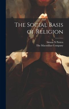 The Social Basis of Religion - Patten, Simon N.