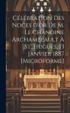 Célébration des Noces d'or de M. le chanoine Archambeault à St. Hugues, 13 janvier 1887 [microforme]