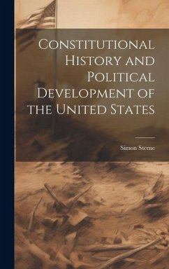 Constitutional History and Political Development of the United States - Sterne, Simon