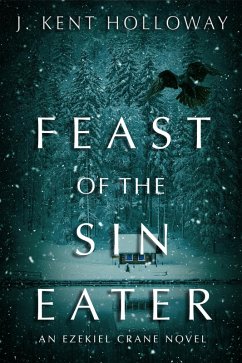 Feast of the Sin Eater (An Ezekiel Crane Paranormal Mystery, #3) (eBook, ePUB) - Holloway, Kent
