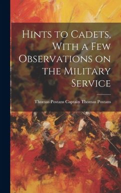 Hints to Cadets, With a Few Observations on the Military Service - Thomas Postans, Thomas Postans Captain