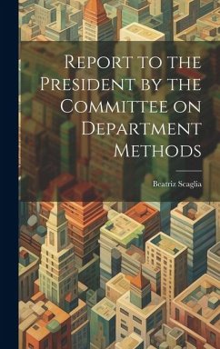 Report to the President by the Committee on Department Methods - Scaglia, Beatriz