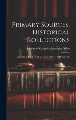 Primary Sources, Historical Collections: Copyright in Japan, With a Foreword by T. S. Wentworth - Of Congress Copyright Office, Library