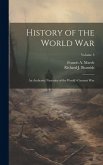 History of the World War: An Authentic Narrative of the World's Greatest War; Volume 3