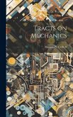 Tracts on Mechanics