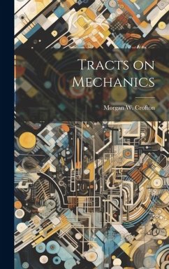Tracts on Mechanics - Crofton, Morgan W.