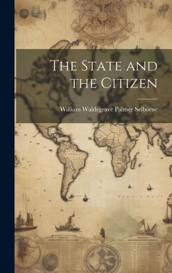 The State and the Citizen - Waldegrave Palmer Selborne, William