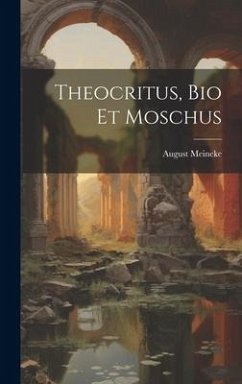 Theocritus, Bio et Moschus - Meineke, August