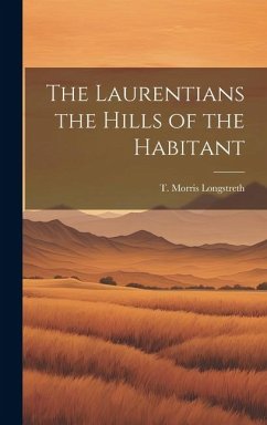 The Laurentians the Hills of the Habitant - Longstreth, T. Morris