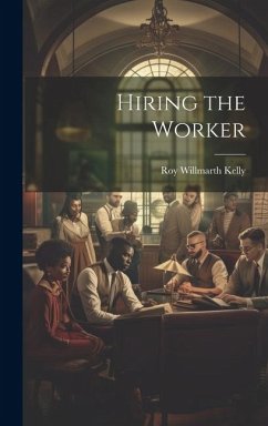 Hiring the Worker - Kelly, Roy Willmarth