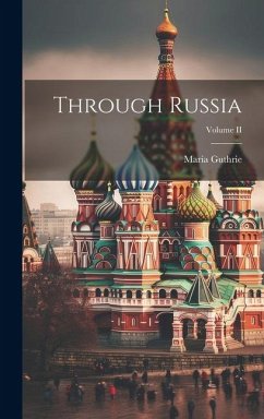 Through Russia; Volume II - Guthrie, Maria