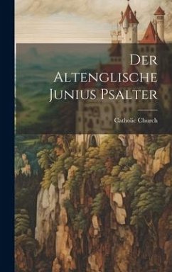 Der Altenglische Junius Psalter - Church, Catholic