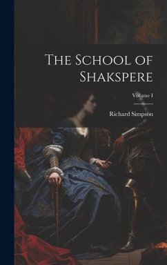 The School of Shakspere; Volume I - Simpson, Richard