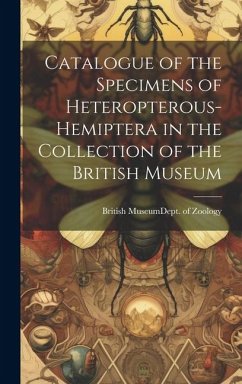 Catalogue of the Specimens of Heteropterous-Hemiptera in the Collection of the British Museum - Zoology, British Museum (Natural Hist