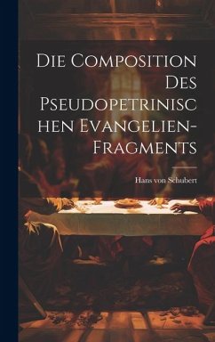 Die Composition des Pseudopetrinischen Evangelien-Fragments - Schubert, Hans Von