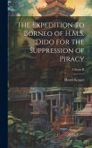 The Expedition to Borneo of H.M.S. Dido for the Suppression of Piracy; Volume II