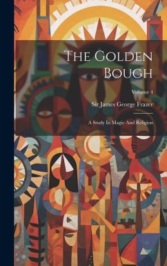 The Golden Bough: A Study In Magic And Religion; Volume 4