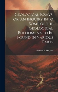 Geological Essays, or, An Inquiry Into Some of the Geological Phenomena to be Found in Various Parts - Hayden, Horace H.