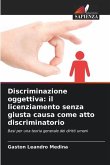 Discriminazione oggettiva: il licenziamento senza giusta causa come atto discriminatorio