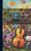 The Escape of Mr. Trimm: His Plight and Other Plights