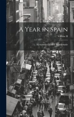 A Year in Spain; Volume II - Mackenzie, Alexander Slidell