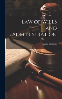 Law of Wills and Administration - Schouler, James