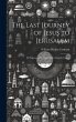 The Last Journey of Jesus to Jerusalem... - Bild 1