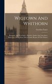 Wigtown And Whithorn: Historical And Descritptive Sketches, Stories And Anecdotes, Illustrative Of The Racy Wit & Pawky Humor Of The Distric