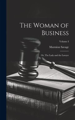 The Woman of Business; or, The Lady and the Lawyer; Volume I - Savage, Marmion