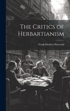 The Critics of Herbartianism - Hayward, Frank Herbert