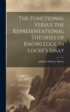 The Functional Versus the Representational Theories of Knowledge In Locke's Essay - Webster, Moore Addison