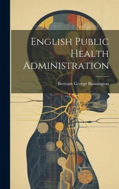 English Public Health Administration - Bannington, Bertram George