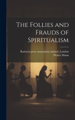 The Follies and Frauds of Spiritualism - Mann, Walter