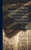 Prove Linguistiche sul Dialetto Della Valle di Fiemme nel Tirolo Italiano