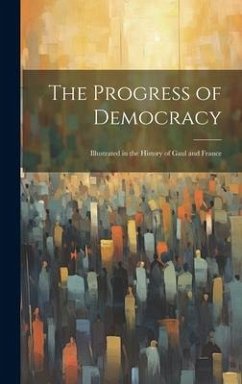 The Progress of Democracy; Illustrated in the History of Gaul and France - Anonymous