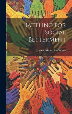 Battling for Social Betterment - Mcculloch, James Edward